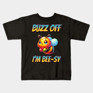 Buzz Off I'm Bee-sy Kids T-Shirt